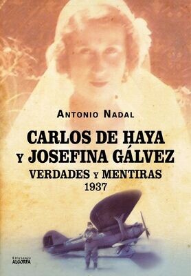 CARLOS DE HAYA Y JOSEFINA GÁLVEZ: VERDADES Y MENTIRAS, 1937. Antonio Nadal