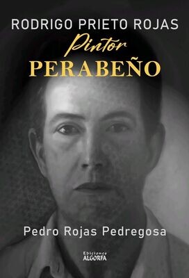 RODRIGO PRIETO ROJAS: UN PINTOR PERABEÑO. Pedro Rojas Pedregosa
