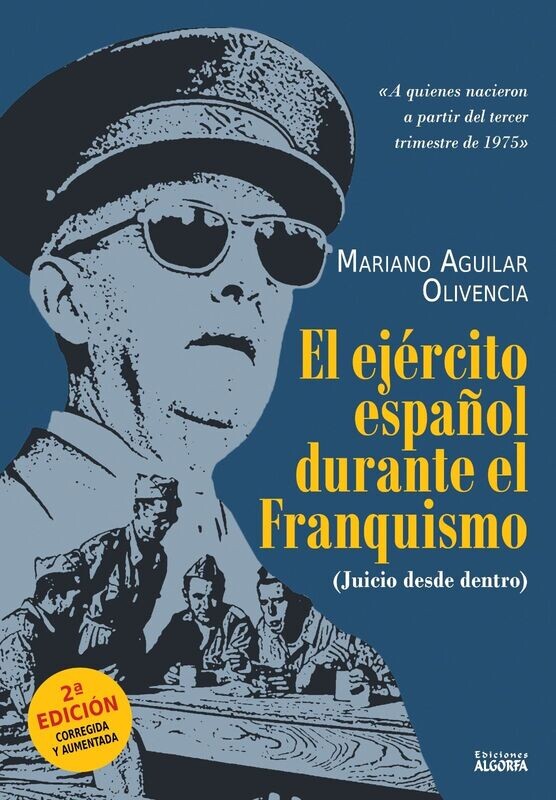 EL EJÉRCITO ESPAÑOL DURANTE EL FRANQUISMO. Mariano Aguilar Olivencia