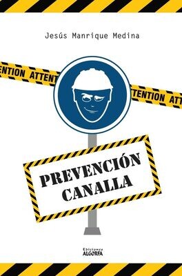 PREVENCIÓN CANALLA. Jesús Manrique Medina