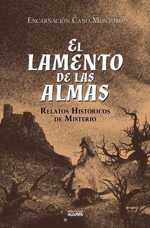 EL LAMENTO DE LAS ALMAS: Relatos históricos de misterio. Encarnación Cano Montoro