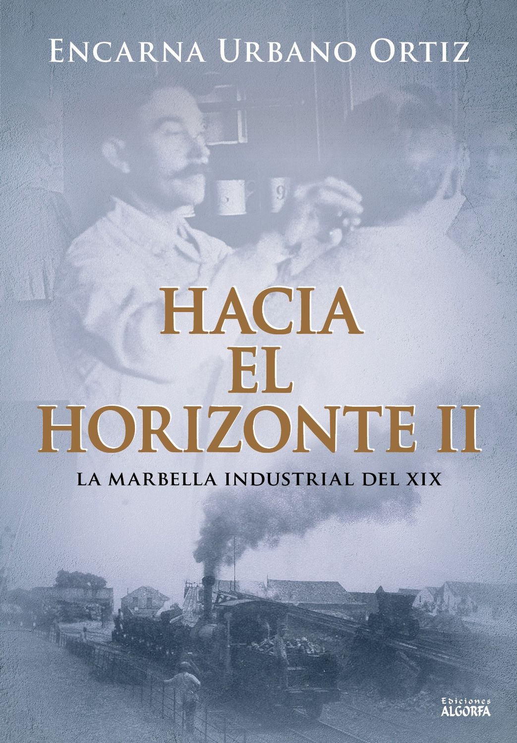 HACIA EL HORIZONTE II: La Marbella industrial del XIX. Encarna Urbano Ortiz
