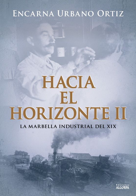 HACIA EL HORIZONTE II: La Marbella industrial del XIX. Encarna Urbano Ortiz