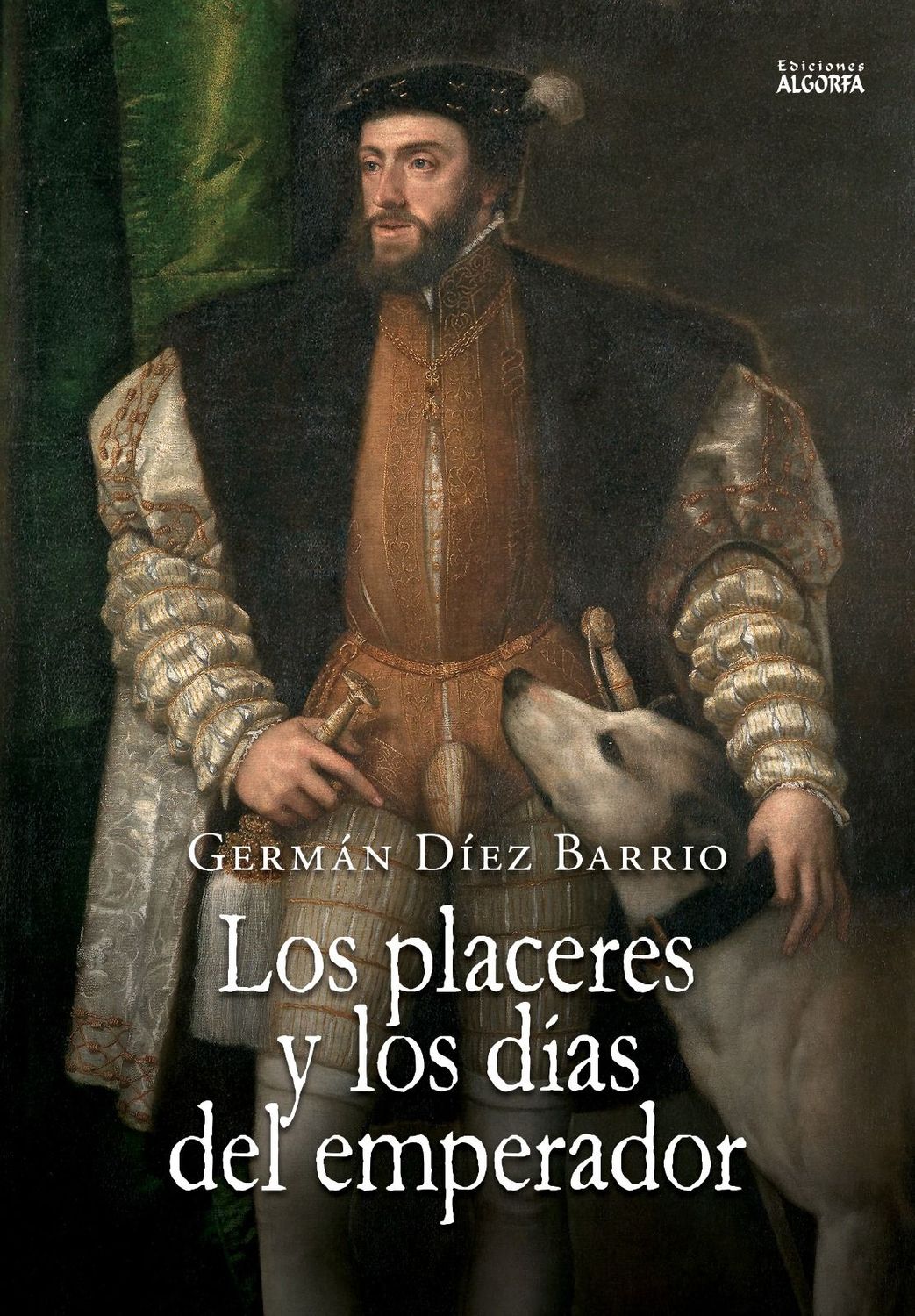 LOS PLACERES Y LOS DÍAS DEL EMPERADOR. Germán Díez Barrio