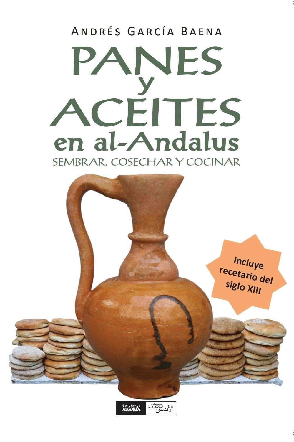 PANES Y ACEITES EN AL ANDALUS. Andrés García Baena