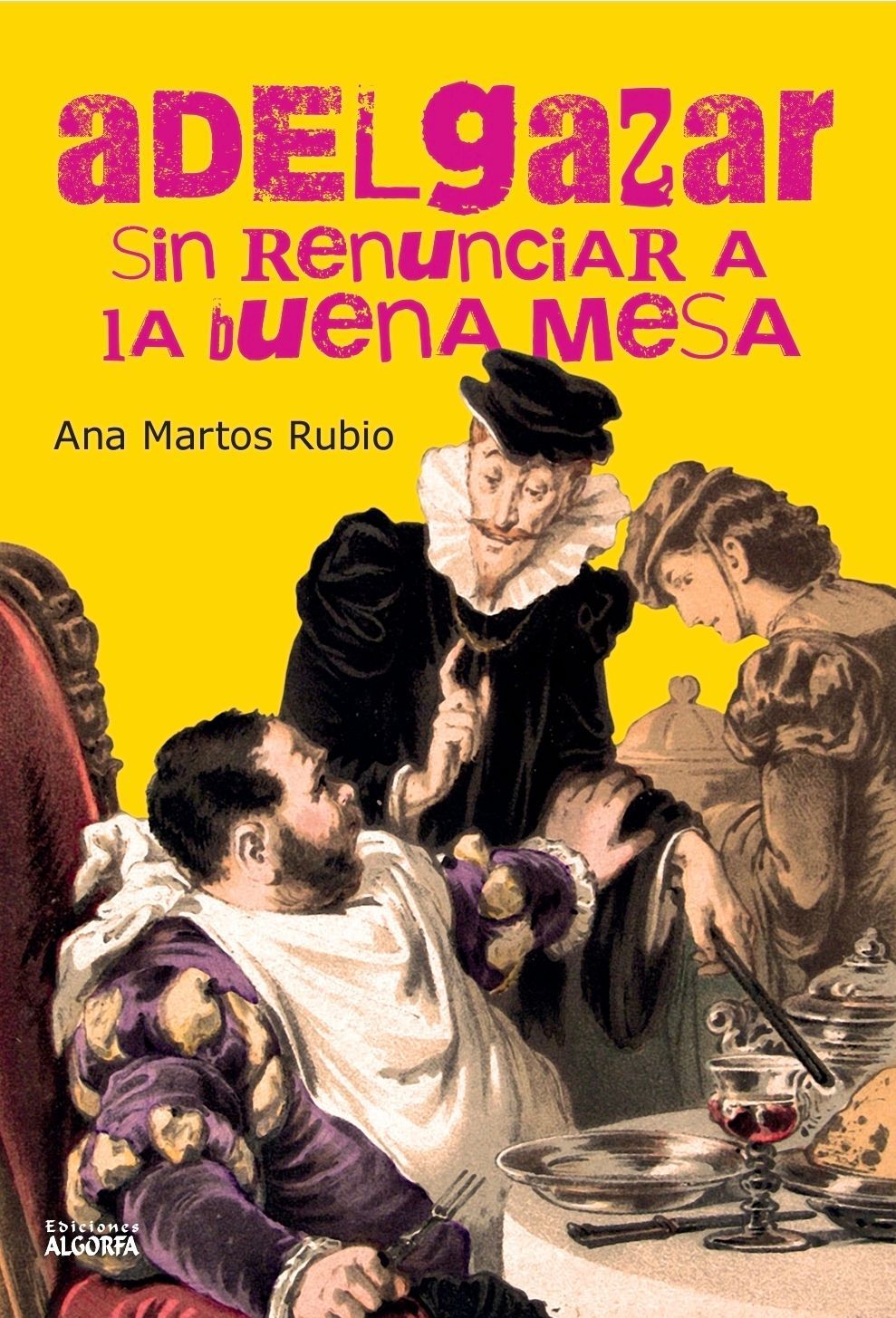 ADELGAZAR SIN RENUNCIAR A LA BUENA MESA. Ana Martos Rubio