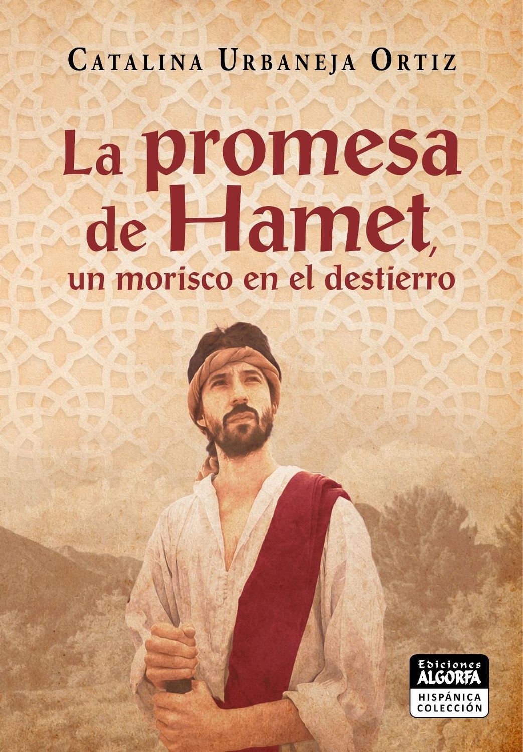 LA PROMESA DE HAMET, UN MORISCO EN EL DESTIERRO. Lina Urbaneja