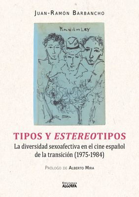 TIPOS Y ESTEREOTIPOS: LA DIVERSIDAD SEXO AFECTIVA EN EL CINE ESPAÑOL DE LA TRANSICIÓN. Juan-Ramón Barbancho