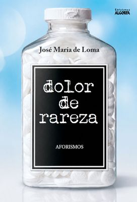 DOLOR DE RAREZA. José María de Loma