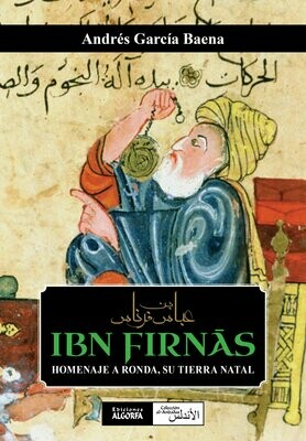 IBN FIRNAS, HOMENAJE A SU TIERRA NATAL, RONDA. Andrés García Baena