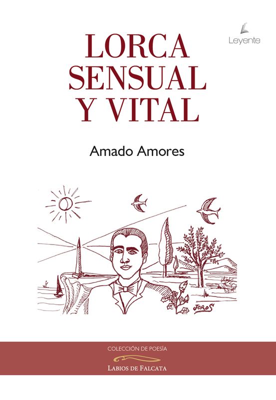 LORCA, SENCUAL Y VITAL. Amado Amores