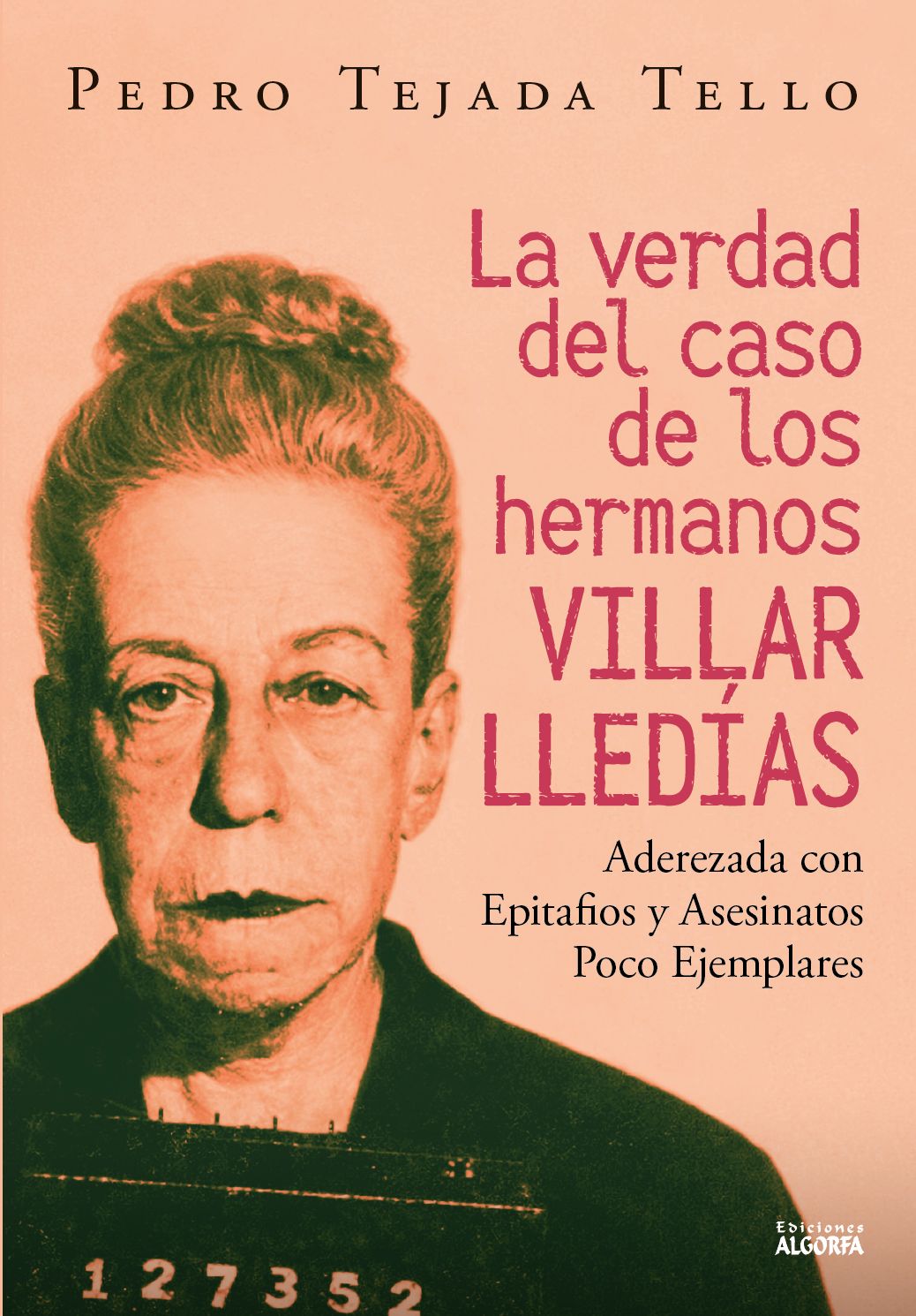 LA VERDAD DEL CASO DE LOS HERMANOS VILLAR LLEDIAS. Pedro Tejada Tello LA VERDAD DEL CASO DE LOS HERMANOS VILLAR LLEDIAS. Pedro Tejada Tello