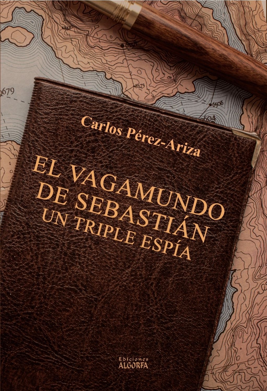 EL VAGAMUNDO DE SEBASTIÁN: UN TRIPLE ESPÍA. Carlos Pérez Ariza