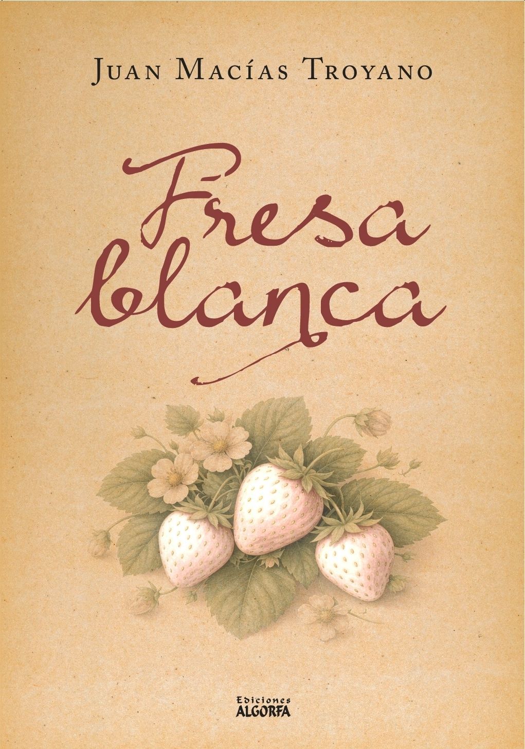 FRESAS BLANCAS. Juan Macías Troyano