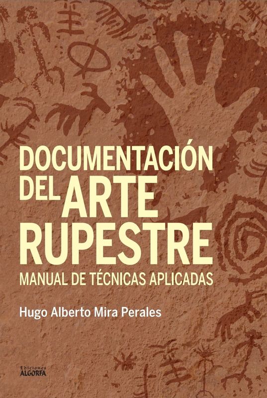DOCUMENTACIÓN DEL ARTE RUPESTRE | MANUAL DE TÉCNICAS APLICADAS. Hugo Mira