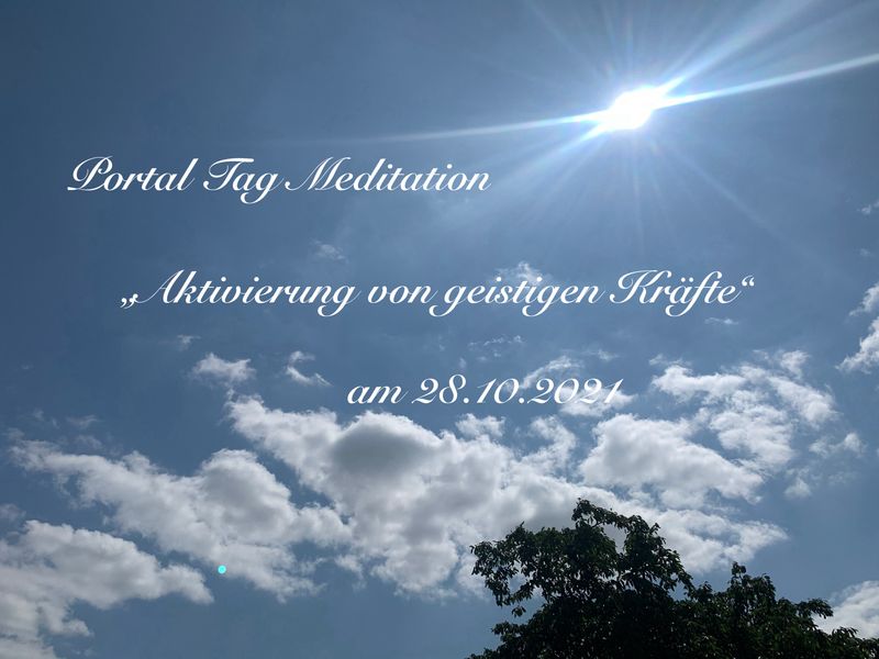 „Aktivierung von geistigen Kräften“ Portaltag Meditation   von 28.10.2021 Video