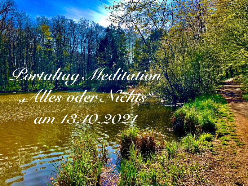 "Alles oder Nichts" Portaltag Meditation 13.10.2021 Video Aufzeichnung