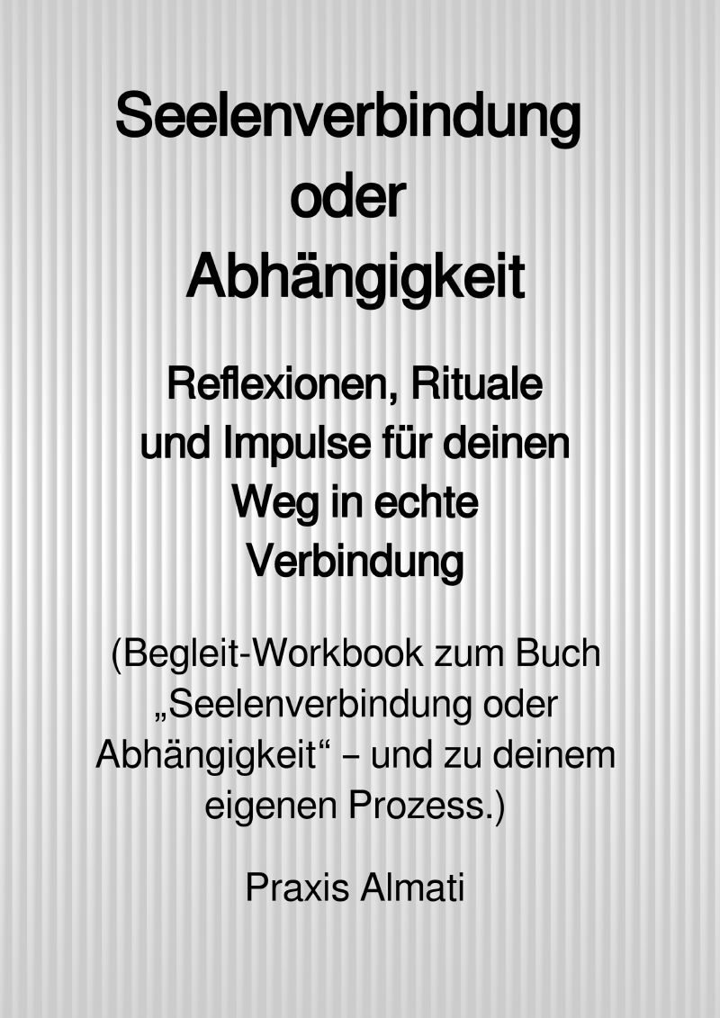 Seelenverbindung oder Abhängigkeit – Das exklusive Workbook mit persönlicher Botschaft