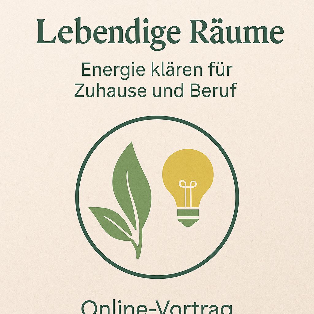 Vortrag: Lebendige Räume – Energie klären für Zuhause und Beruf