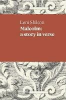 Malcolm a story in verse by Leni Shilton