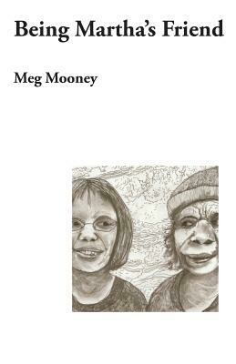 Being Martha's Friend by Meg Mooney