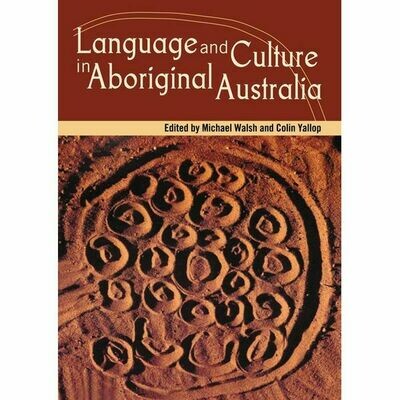 Language and Culture in Aboriginal Australia. Edited by Michael Walsh and Colin Yallop