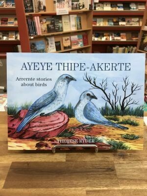 Ayeye Thipe-Akerte
Arrernte Stories about Birds