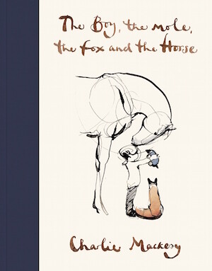 The Boy, The Mole, The Fox and The Horse by Charlie Mackesy