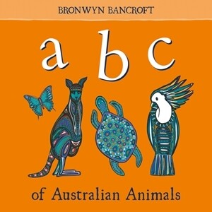 ABC of Australian Animals by Bronwyn Bancroft