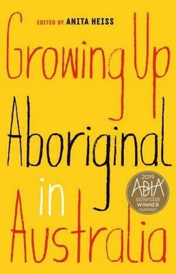 Growing Up Aboriginal in Australia 
Edited by Anita Heiss