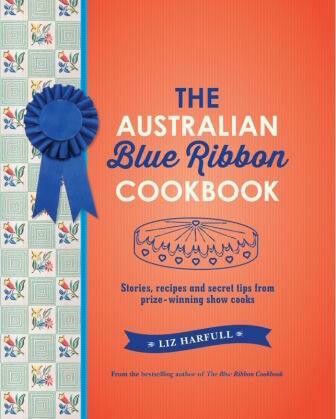 The Australian Blue Ribbon Cookbook
Stories, recipes and secret tips from prize-winning show cooks by Liz Harfull