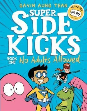 Super Sidekicks 1: No Adults Allowed by Gavin Aung Than