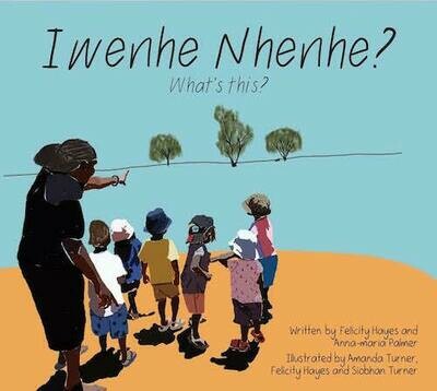 ​Iwenhe Nhenhe? (What’s This?) 
(Arrernte Language Resource)