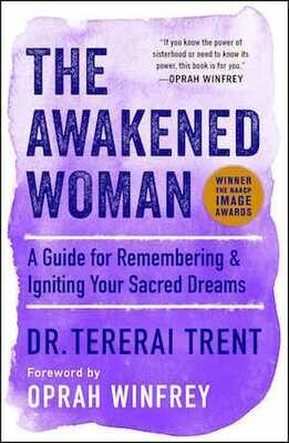 The Awakened Woman: A Guide for Remembering & Igniting Your Sacred Dreams
By Tererai Trent