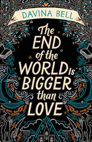 The End of the World Is Bigger than Love by Davina Bell