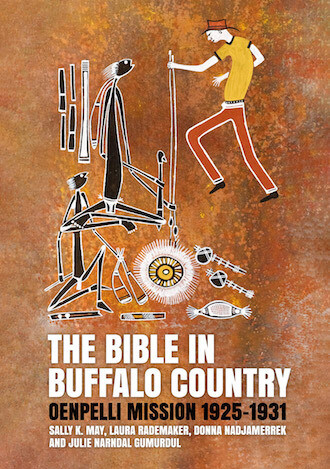 The Bible in Buffalo Country: Oenpelli Mission 1925–1931