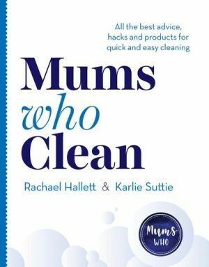 Mums Who Clean by Rachael Hallet and Karlie Suttie (Available from 2 February 2021)