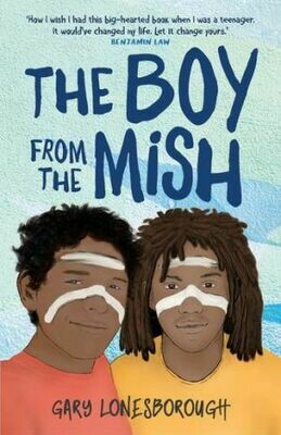 The Boy from the Mish by Gary Lonesborough (Available from February 2021)