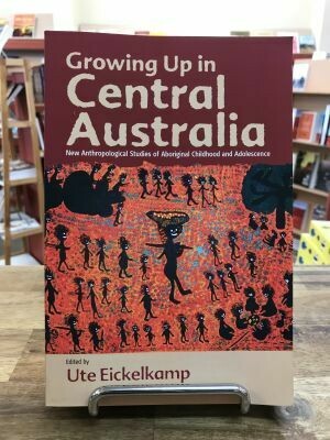 Growing Up in Central Australia
Edited by Ute Eickelkamp (there is a three month wait time if book is not in stock as it is an overseas title)