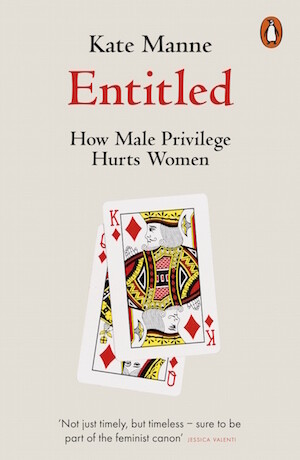 Entitled How Male Privilege Hurts Women