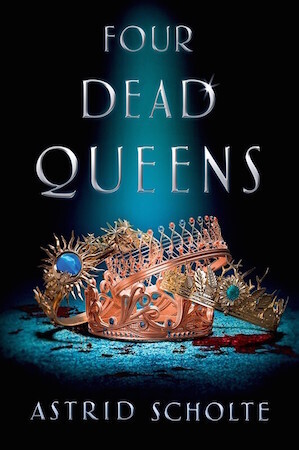 Four Dead Queens by Astrid Scholte
