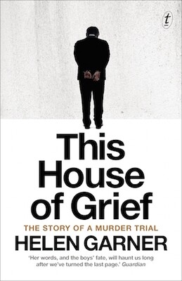 This House of Grief by Helen Garner