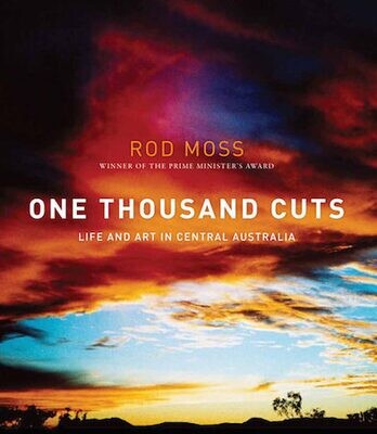 One Thousand Cuts: Life and Art in Central Australia