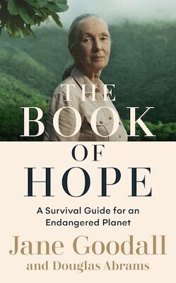 The Book of Hope A Survival Guide for an Endangered Planet by Jane Goodall and Douglas Abrams