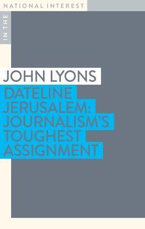 Dateline Jerusalem by John Lyons