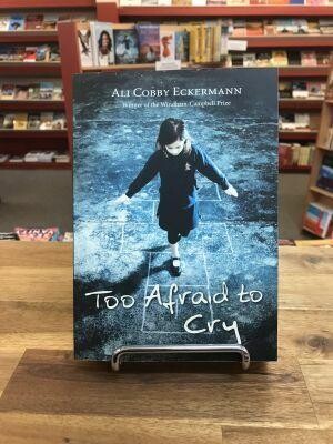Too Afraid to Cry by Ali Cobby Eckermann