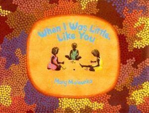 When I Was Little, Like You by Mary Malbunka
