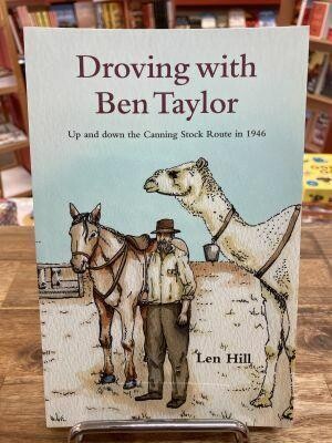 Droving with Ben Taylor - Up and down the Canning Stock Route in 1946