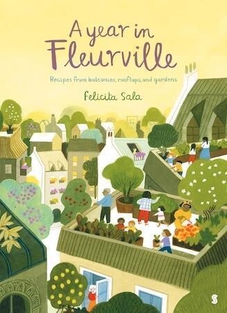 A Year in Fleurville: recipes from balconies, rooftops, and gardens by Felicita Sala