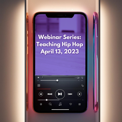 Webinar Series: &quot;Teaching Hip Hop&quot;  April 13 2023